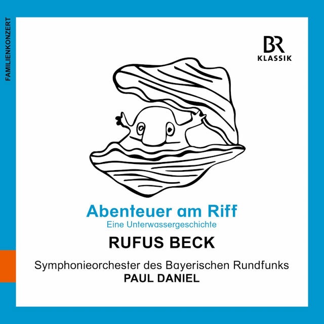 CD: Familienkonzert "Abenteuer am Riff" mit Rufus Beck © BR-KLASSIK Label